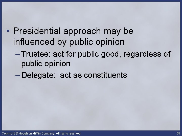  • Presidential approach may be influenced by public opinion – Trustee: act for