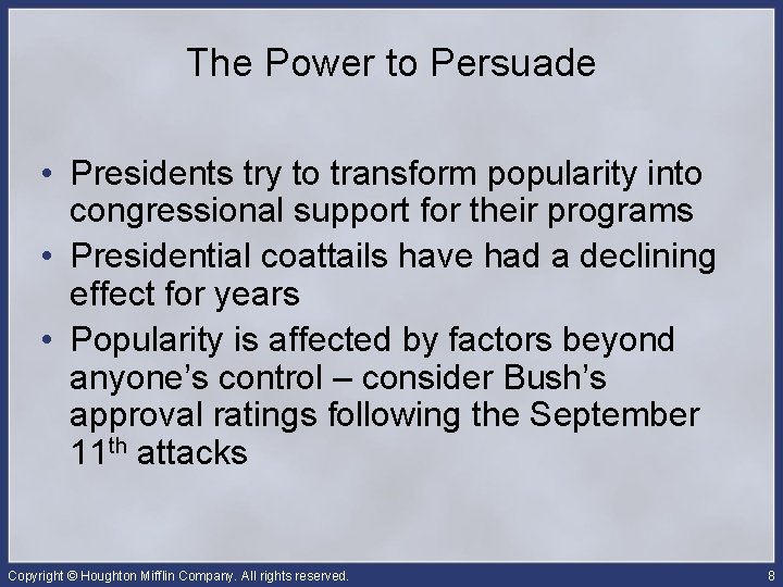 The Power to Persuade • Presidents try to transform popularity into congressional support for