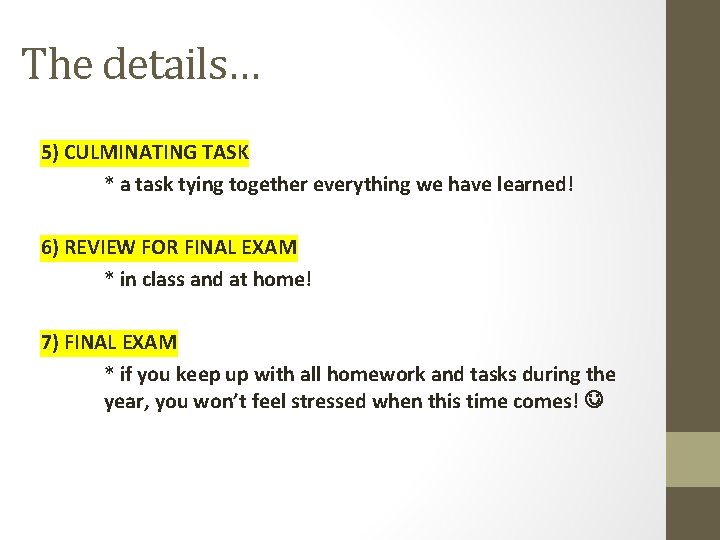 The details… 5) CULMINATING TASK * a task tying together everything we have learned!