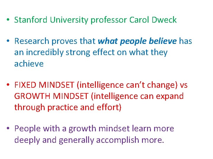  • Stanford University professor Carol Dweck • Research proves that what people believe