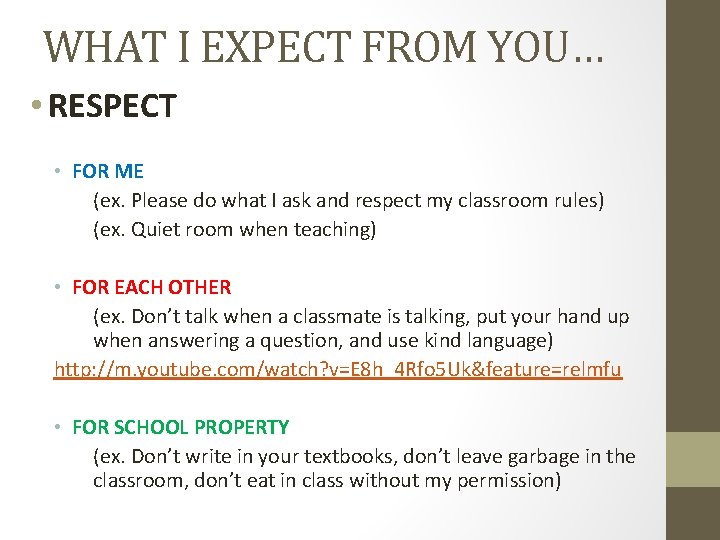 WHAT I EXPECT FROM YOU… • RESPECT • FOR ME (ex. Please do what