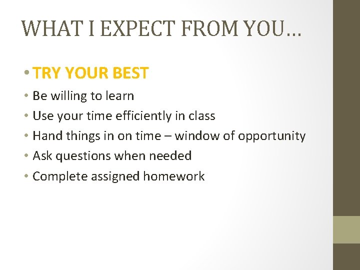 WHAT I EXPECT FROM YOU… • TRY YOUR BEST • Be willing to learn