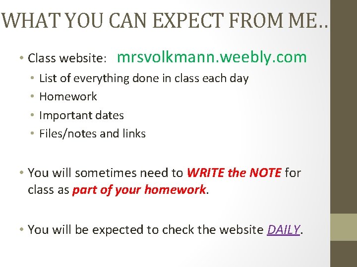 WHAT YOU CAN EXPECT FROM ME… • Class website: • • mrsvolkmann. weebly. com