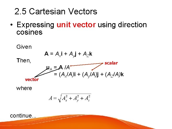 2. 5 Cartesian Vectors • Expressing unit vector using direction cosines Given Then, vector