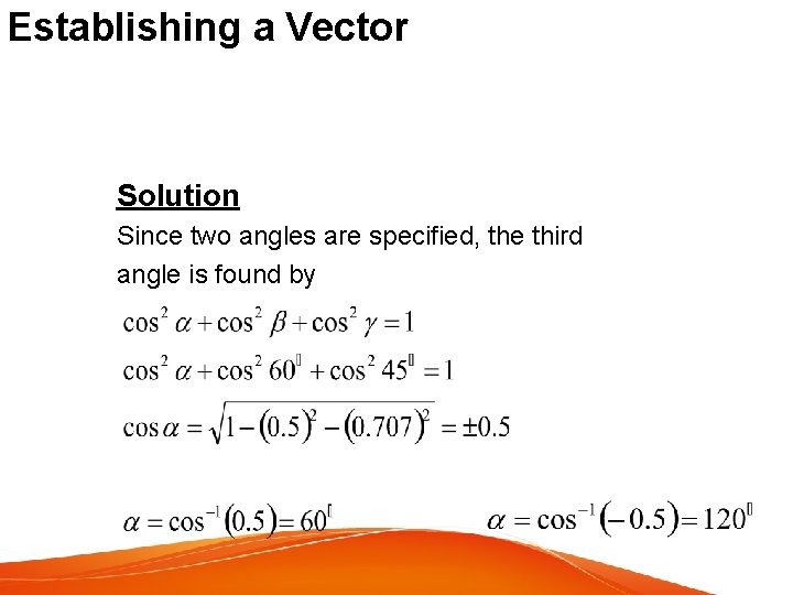 Establishing a Vector Solution Since two angles are specified, the third angle is found