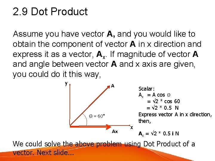 2. 9 Dot Product Assume you have vector A, and you would like to