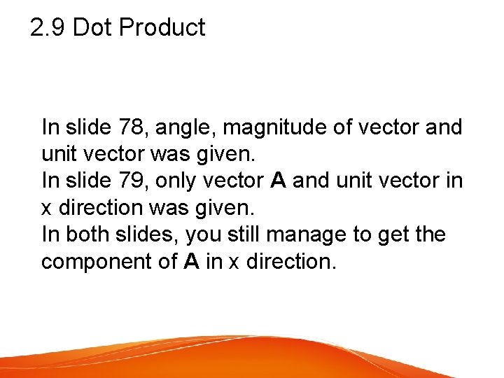 2. 9 Dot Product In slide 78, angle, magnitude of vector and unit vector