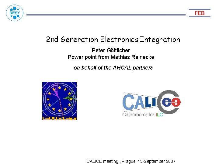 2 nd Generation Electronics Integration Peter Göttlicher Power point from Mathias Reinecke on behalf