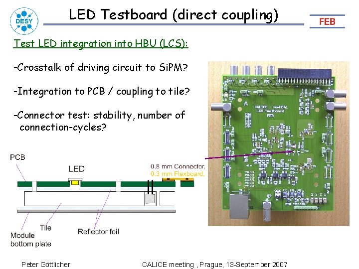 LED Testboard (direct coupling) Test LED integration into HBU (LCS): -Crosstalk of driving circuit