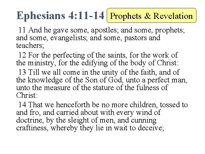 Ephesians 4: 11 -14 Prophets & Revelation 11 And he gave some, apostles; and