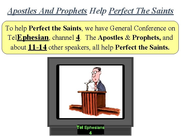 Apostles And Prophets Help Perfect The Saints To help Perfect the Saints, we have