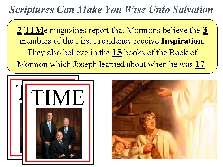 Scriptures Can Make You Wise Unto Salvation 2 TIMe magazines report that Mormons believe