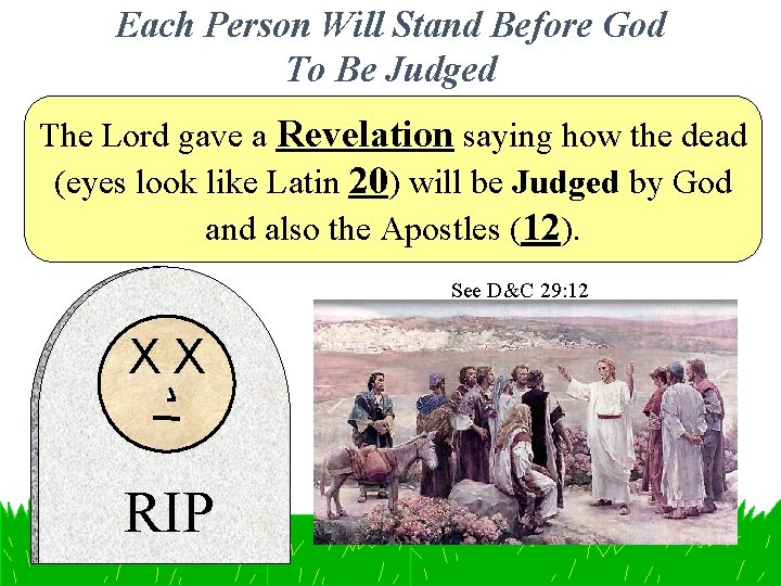 Each Person Will Stand Before God To Be Judged The Lord gave a Revelation