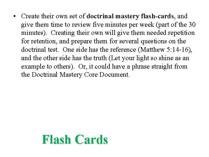  • Create their own set of doctrinal mastery flash-cards, and give them time