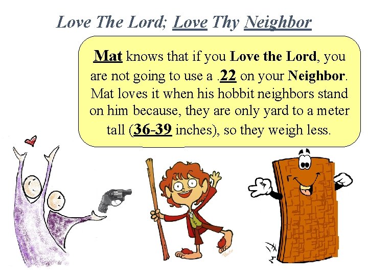 Love The Lord; Love Thy Neighbor Mat knows that if you Love the Lord,