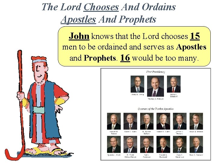 The Lord Chooses And Ordains Apostles And Prophets John knows that the Lord chooses