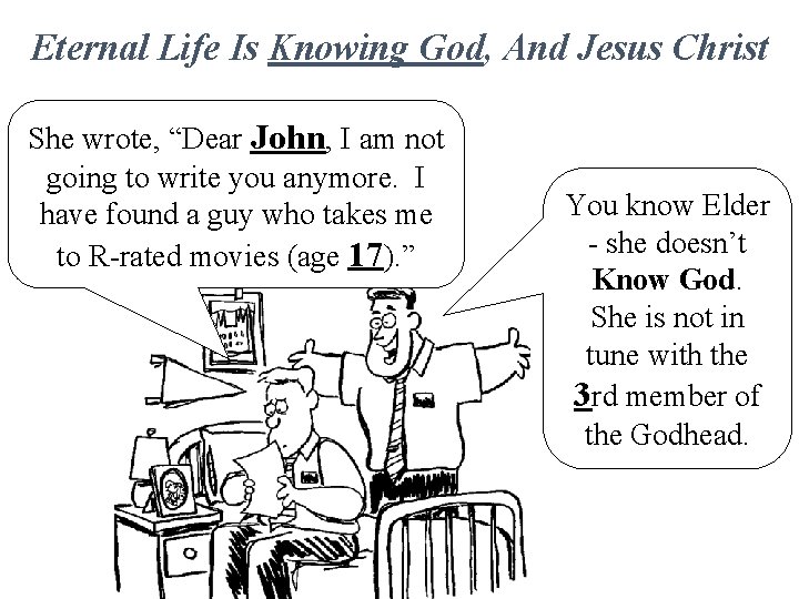 Eternal Life Is Knowing God, And Jesus Christ She wrote, “Dear John, I am