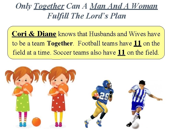 Only Together Can A Man And A Woman Fulfill The Lord’s Plan Cori &