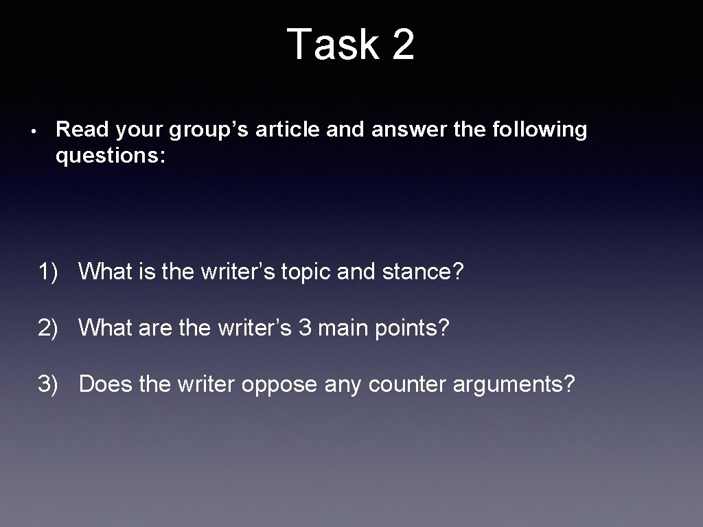 Task 2 • Read your group’s article and answer the following questions: 1) What