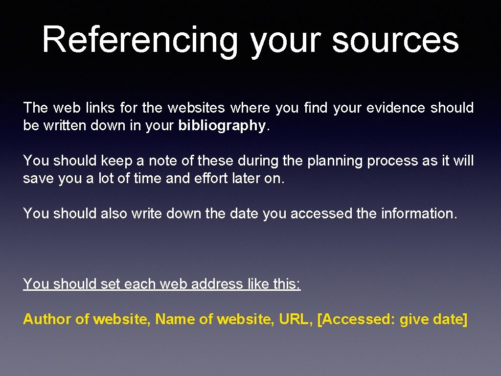 Referencing your sources The web links for the websites where you find your evidence