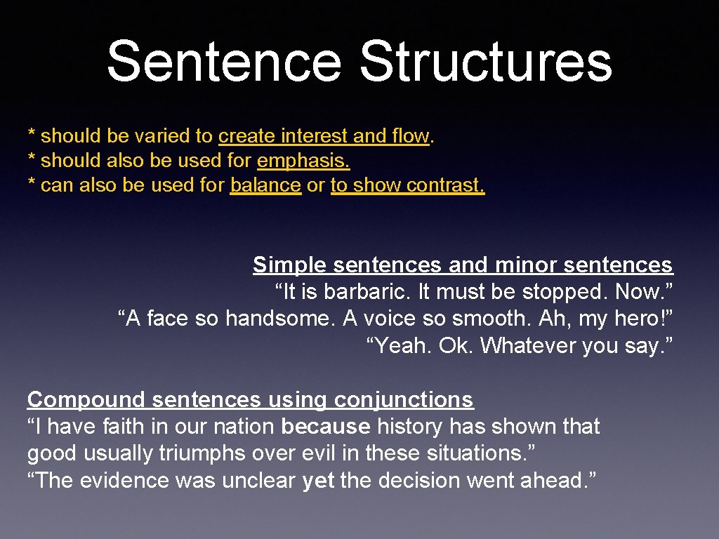 Sentence Structures * should be varied to create interest and flow. * should also