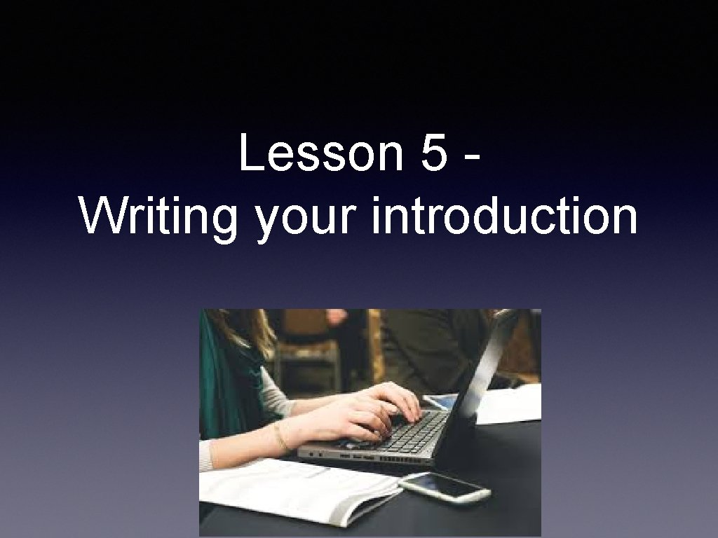 Lesson 5 Writing your introduction 