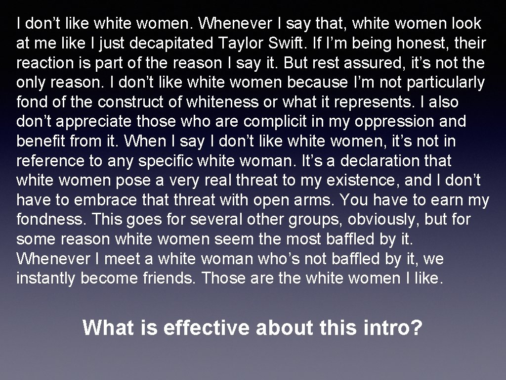 I don’t like white women. Whenever I say that, white women look at me