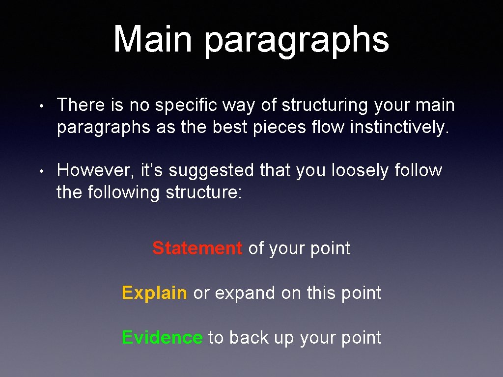 Main paragraphs • There is no specific way of structuring your main paragraphs as