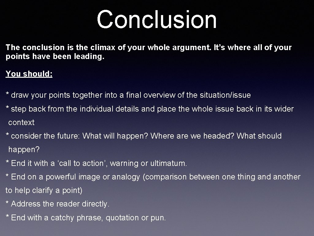 Conclusion The conclusion is the climax of your whole argument. It’s where all of