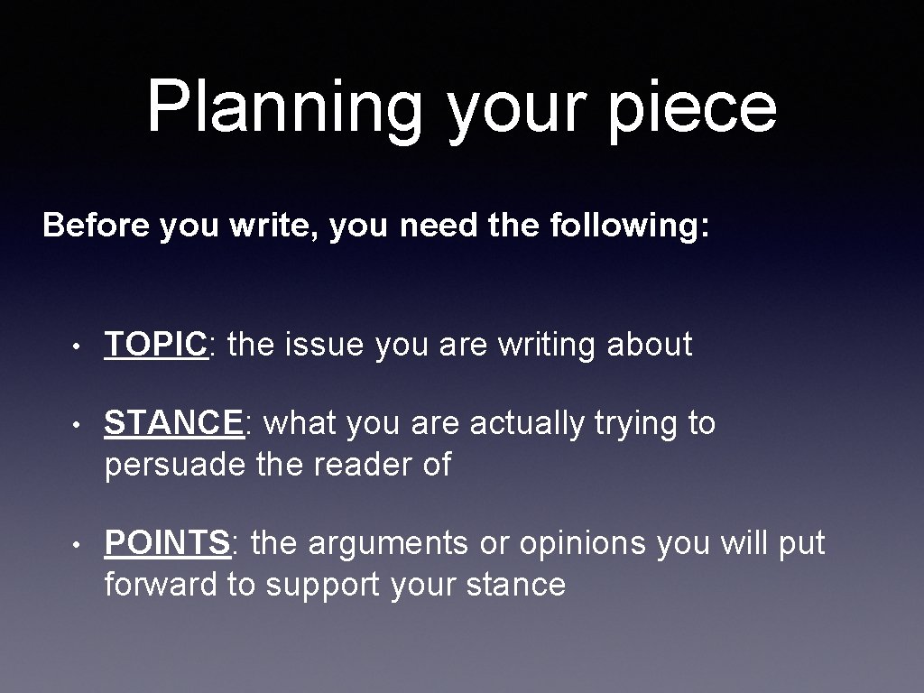 Planning your piece Before you write, you need the following: • TOPIC: the issue