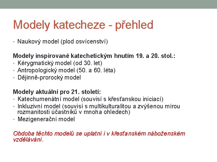 Modely katecheze - přehled • Naukový model (plod osvícenství) Modely inspirované katechetickým hnutím 19.