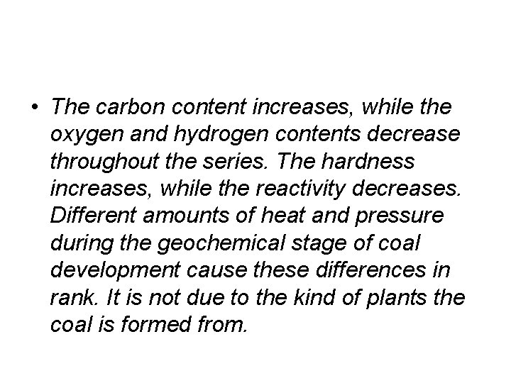  • The carbon content increases, while the oxygen and hydrogen contents decrease throughout