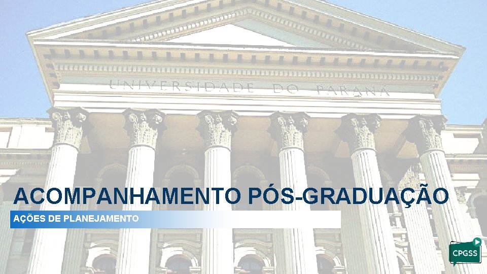 ACOMPANHAMENTO PÓS-GRADUAÇÃO AÇÕES DE PLANEJAMENTO 