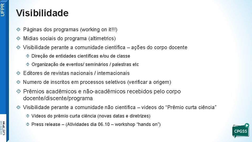 UFPR Visibilidade Páginas dos programas (working on it!!!) Midias sociais do programa (altimetrics) Visibilidade