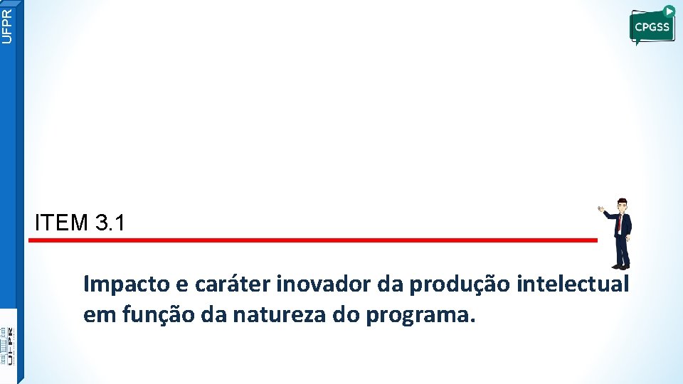 UFPR ITEM 3. 1 Impacto e caráter inovador da produção intelectual em função da