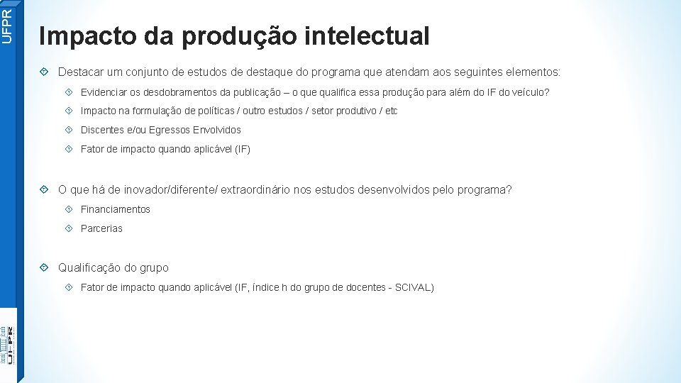UFPR Impacto da produção intelectual Destacar um conjunto de estudos de destaque do programa