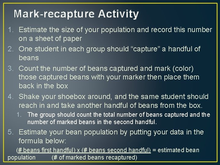 Mark-recapture Activity 1. Estimate the size of your population and record this number on