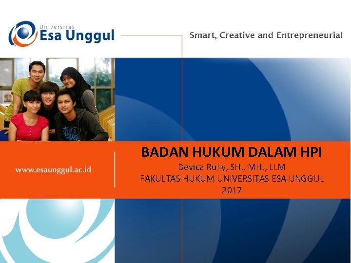BADAN HUKUM DALAM HPI Devica Rully, SH. , MH. , LLM FAKULTAS HUKUM UNIVERSITAS