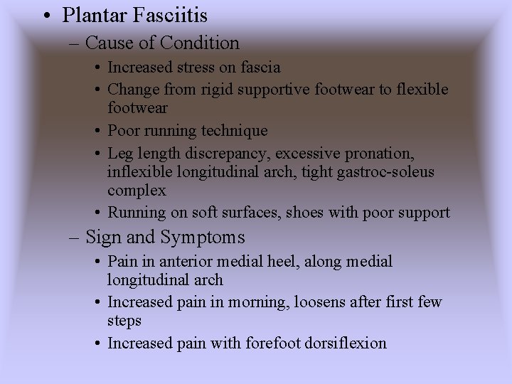  • Plantar Fasciitis – Cause of Condition • Increased stress on fascia •