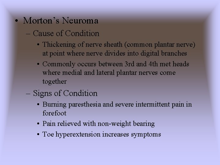  • Morton’s Neuroma – Cause of Condition • Thickening of nerve sheath (common