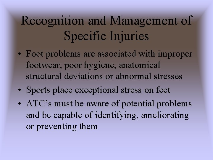 Recognition and Management of Specific Injuries • Foot problems are associated with improper footwear,