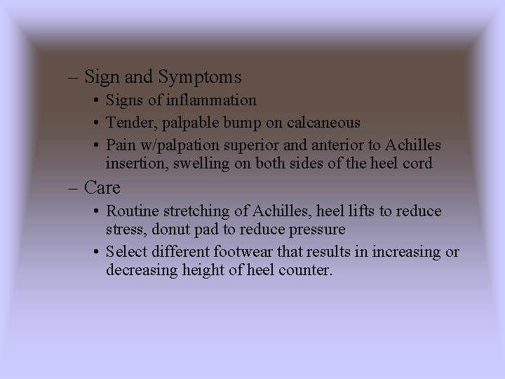 – Sign and Symptoms • Signs of inflammation • Tender, palpable bump on calcaneous