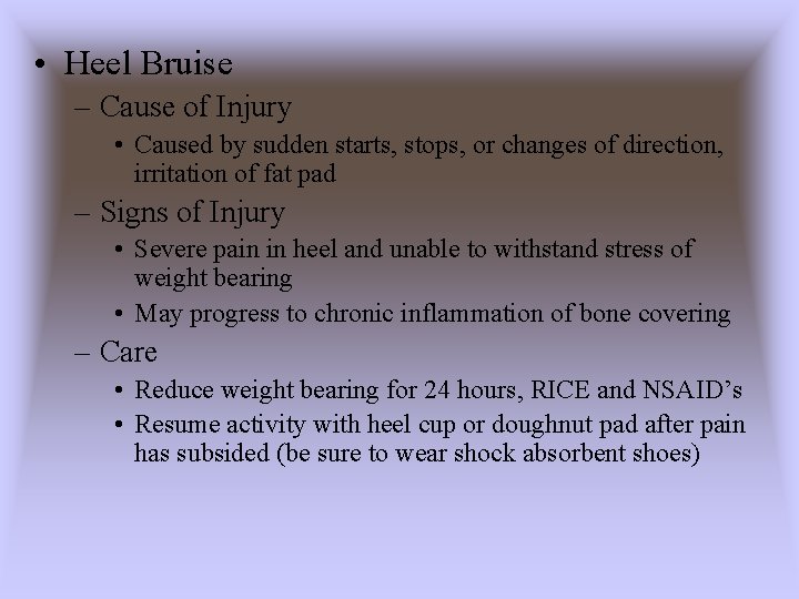  • Heel Bruise – Cause of Injury • Caused by sudden starts, stops,