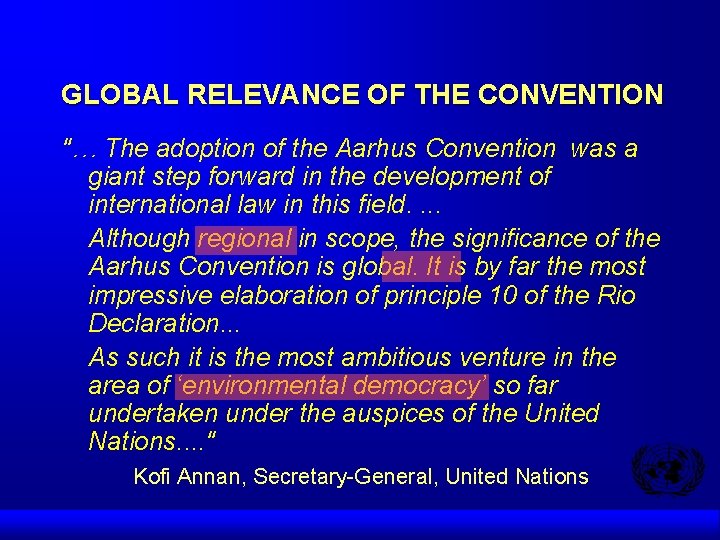 GLOBAL RELEVANCE OF THE CONVENTION "… The adoption of the Aarhus Convention was a