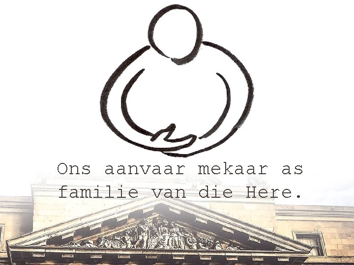 Ons aanvaar mekaar as familie van die Here. 