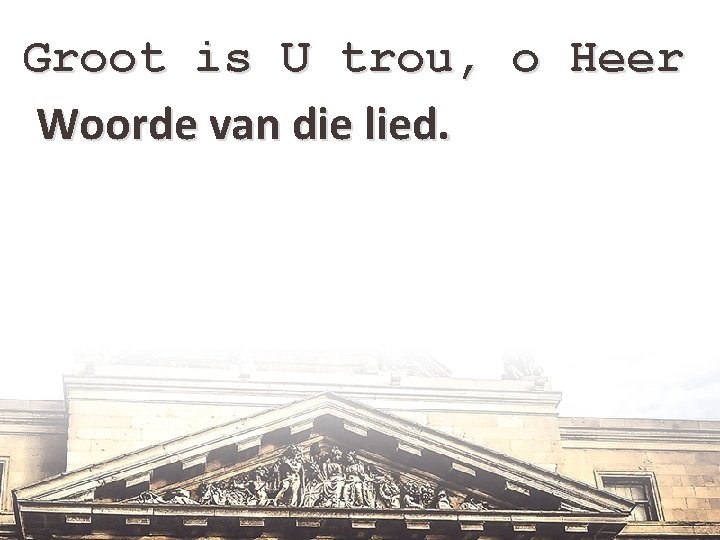 Groot is U trou, o Heer Woorde van die lied. 