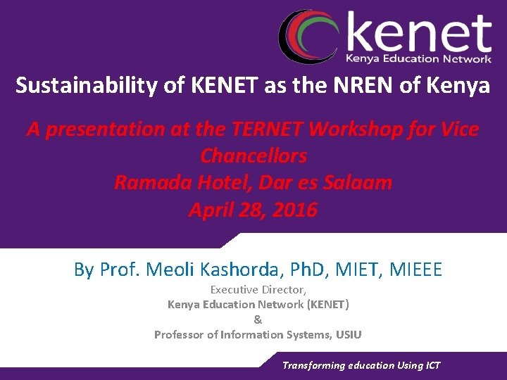 Sustainability of KENET as the NREN of Kenya A presentation at the TERNET Workshop