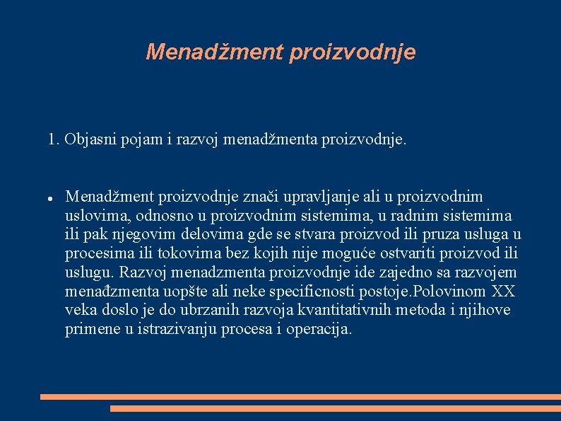 Menadžment proizvodnje 1. Objasni pojam i razvoj menadžmenta proizvodnje. Menadžment proizvodnje znači upravljanje ali