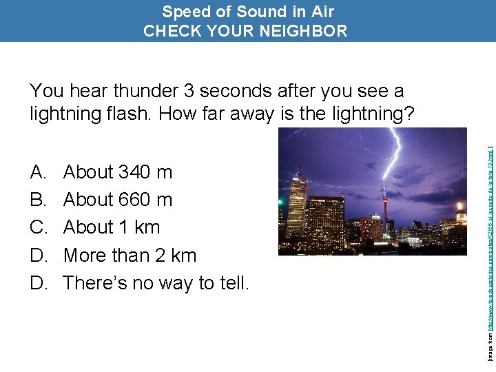 Speed of Sound in Air CHECK YOUR NEIGHBOR A. B. C. D. D. About