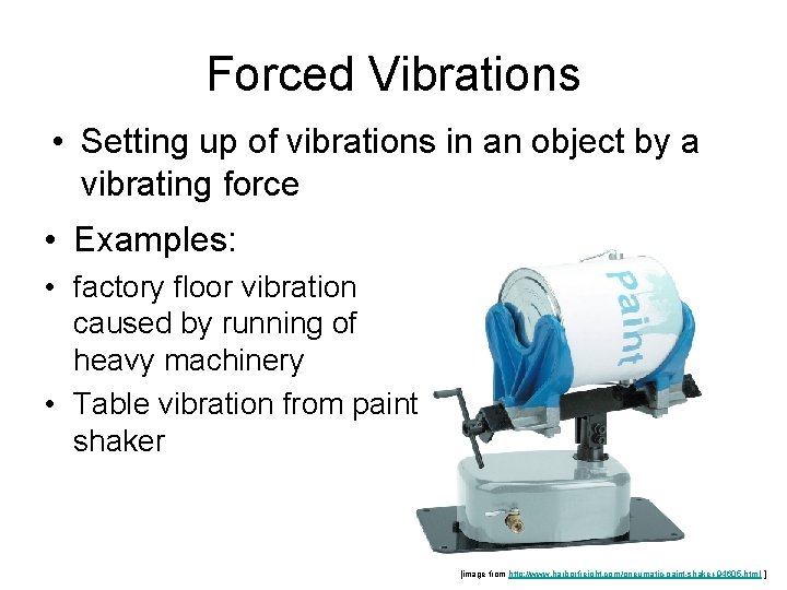 Forced Vibrations • Setting up of vibrations in an object by a vibrating force
